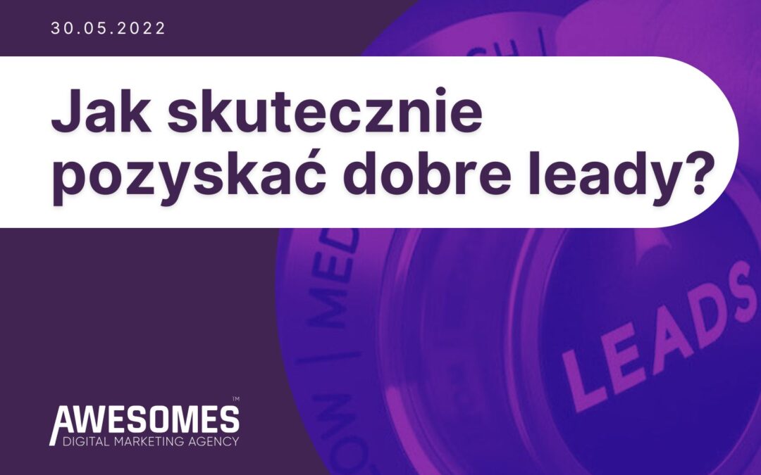 Jak pozyskać dobre leady?
